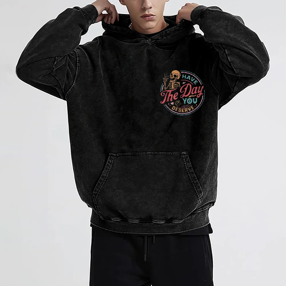 

Have The Day You Deserve Hoodie, Inspirational Hoodie, Sarcastic Shirt, Skeleton Graphic, Motivational Sweatshirt