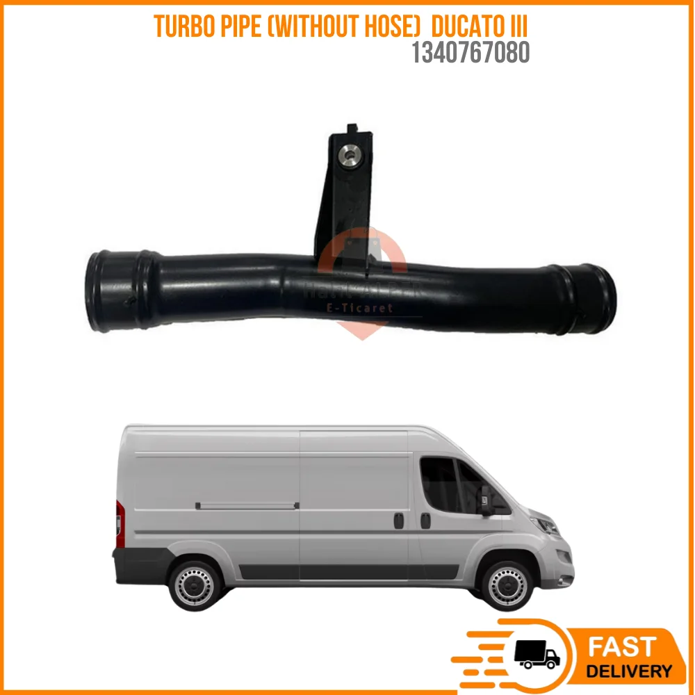 FOR TURBO PIPE (WITHOUT HOSE) DUCATO III 2 2.3 MTJ OEM 1340767080 SUPER QUALITY HIGH SATISFACTION AFFORDABLE PRICE FAST DELIVER