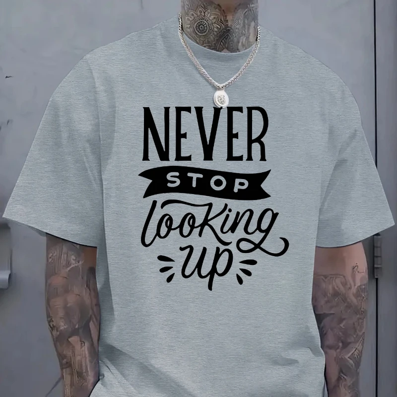 

Men's Cotton Casual T-Shirt with Never Stop Looking Up Motivational Print Round Neck Tee Regular Fit All-Season Comfort Graphic