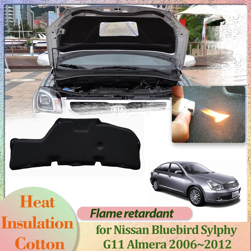 Hood Engine Cover for Nissan Bluebird Sylphy G11 Almera 2006~2012 Insulation Liner Cotton Soundproof Thermal Heat Mat Accessorie