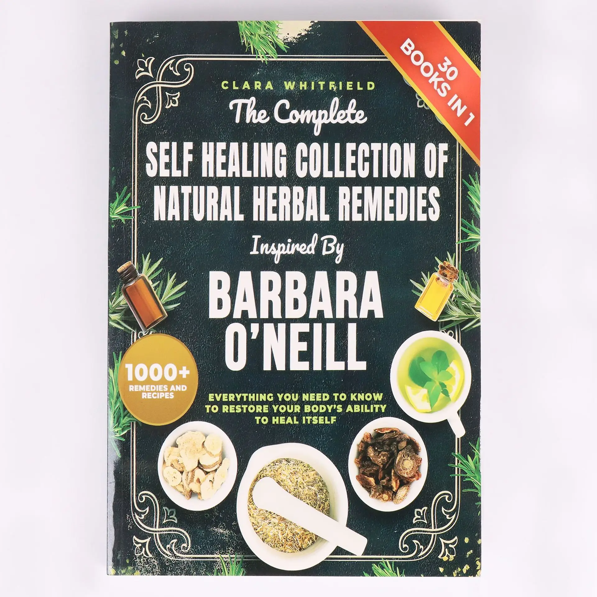 The Complete Self Healing Collection of Natural Herbal Remedies Inspired , 30 Books in 1 with 1000+ Remedies & Recipes, Holistic Health Guide for Natural Healing & Self-Care