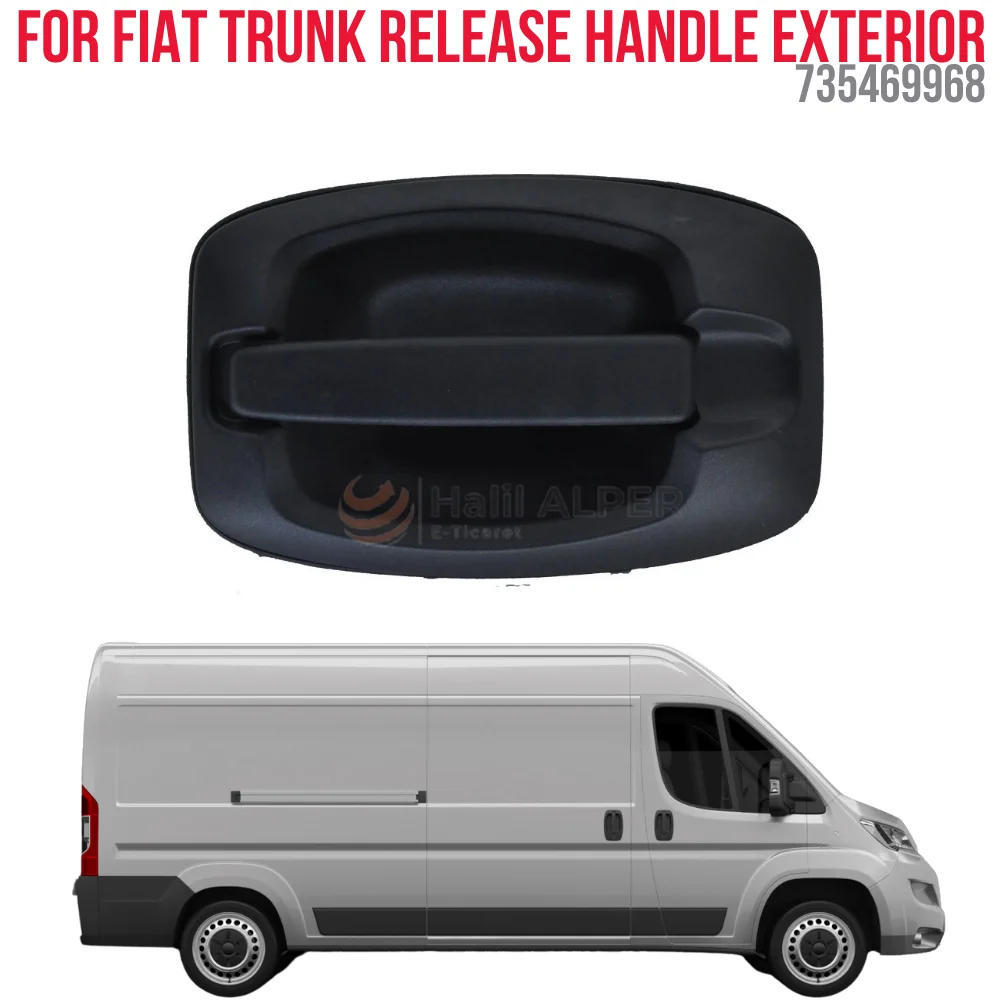 

FOR TRUNK OPENING HANDLE DIS DUCATO III OEM 735469968 SUPER QUALITY HIGH SATISFACTION AFFORDABLE PRICE FAST DELIVERY