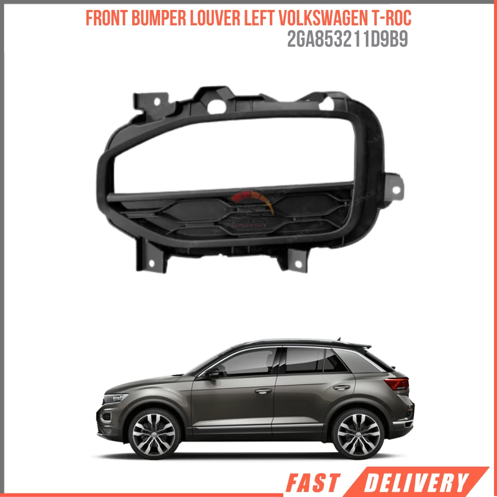 

FOR FRONT BUMPER Louver LEFT VOLKSWAGEN T-ROC 2019- OE 2 GA853211D9B9 AFFORDABLE CAR PARTS HIGH QUALITY