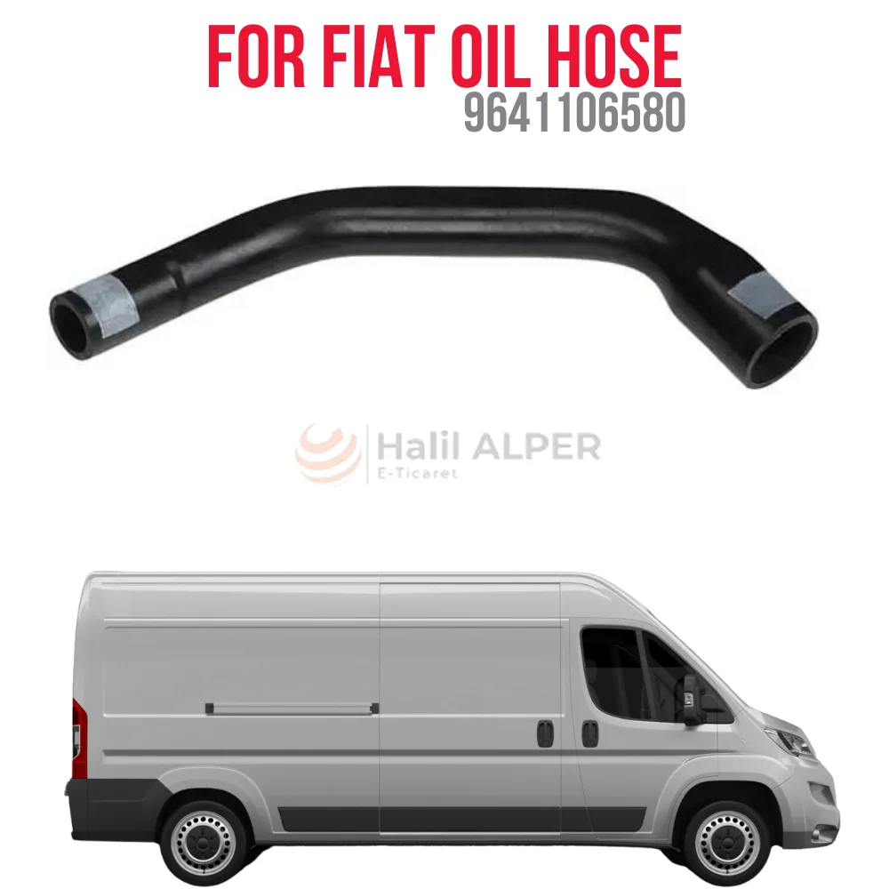 OIL HOSE FOR DUCATO OEM 9641106580 PRICE SUPER QUALITY HIGH SATISFACTION AFFORDABLE PRICE FAST DELIVERY