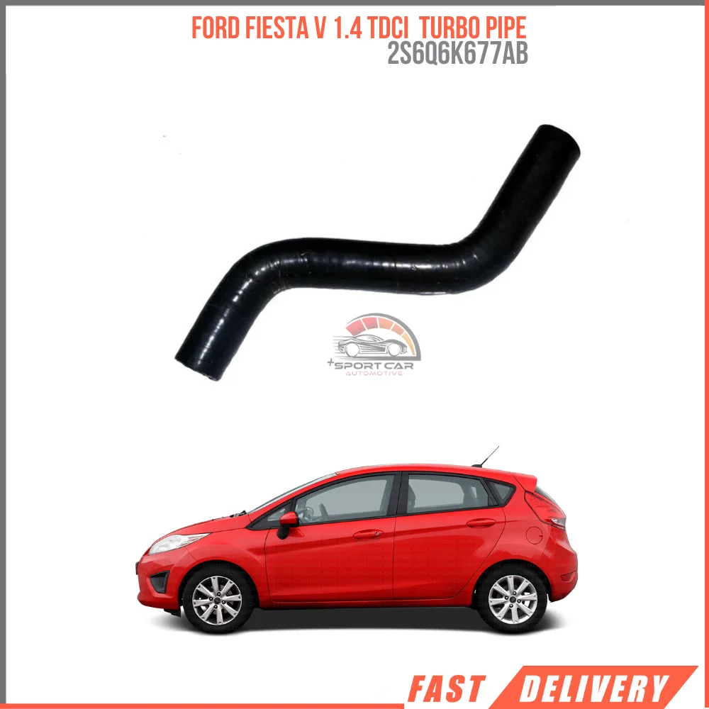 

FOR FORD FIESTA V 1.4 TDCI 2S6Q6K677AB TURBO PIPE AFFORDABLE PRICE HIGH QUALITY CAR PARTS DURABLE SATISFACTION