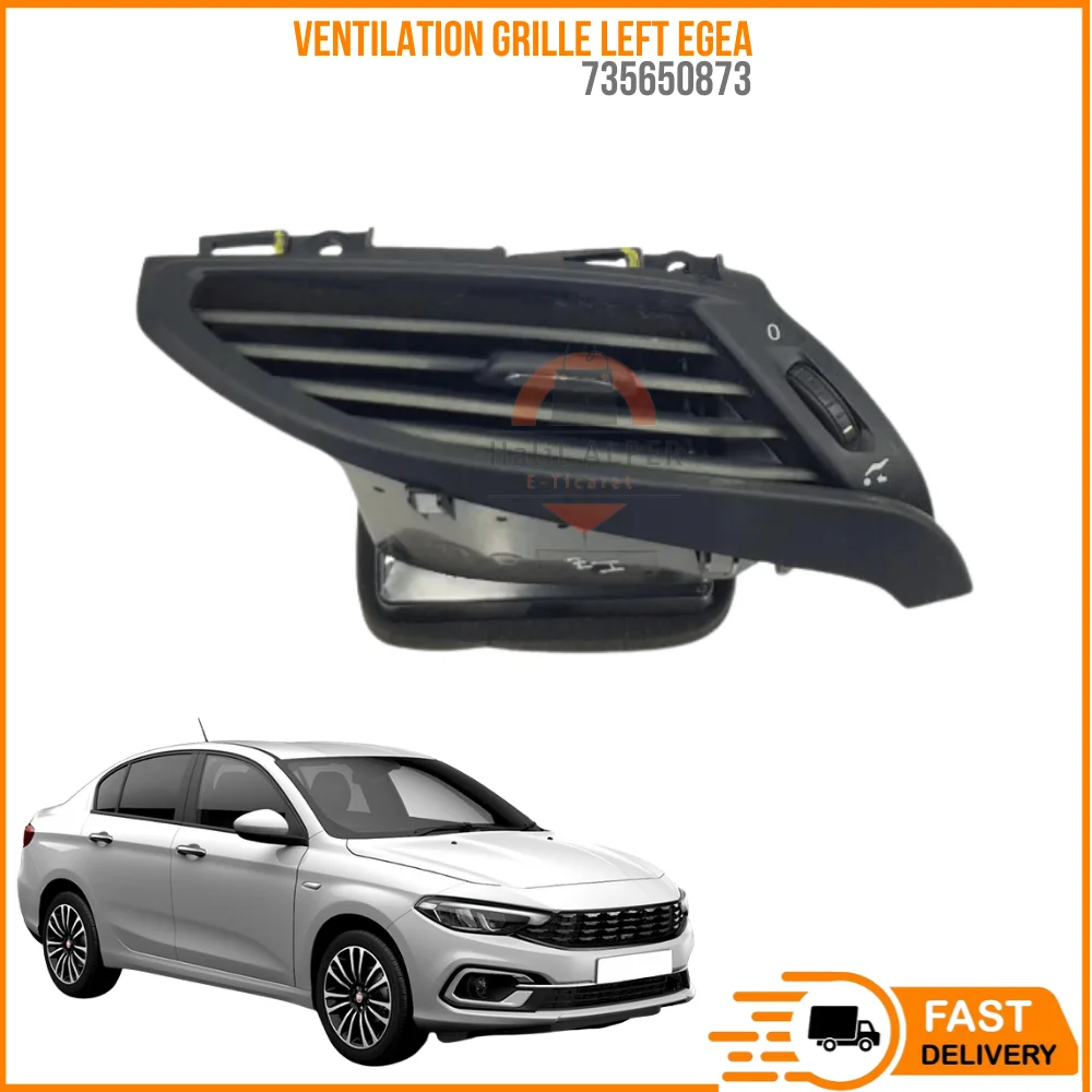 FOR VENTILATION GRILLE LEFT EGEA OEM 735650873 SUPER QUALITY HIGH SATISFACTION REASONABLE PRICE FAST DELIVERY