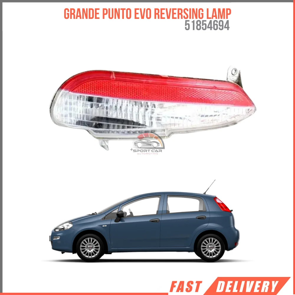 FOR GRANDE PUNTO EVO REVERSING LAMP 51854694 REASONABLE PRICE FAST SHIPPING HIGH QUALITY CAR PARTS SATISFACTION