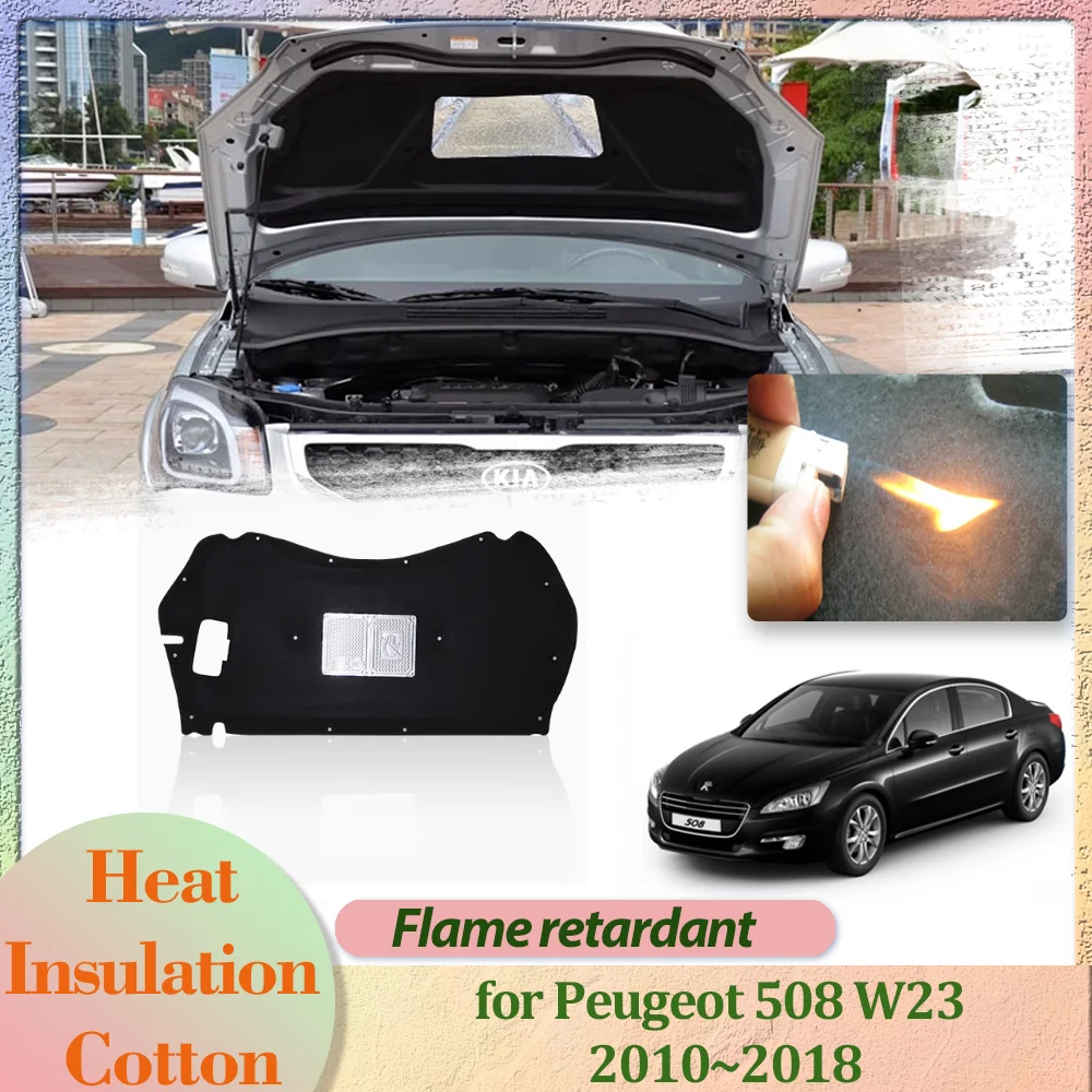 Car Hood Engine Cover for Peugeot 508 W23 2010~2018 2011 2012 2013 Insulation Liner Cotton Pad Soundproof Heat Mat Accessories