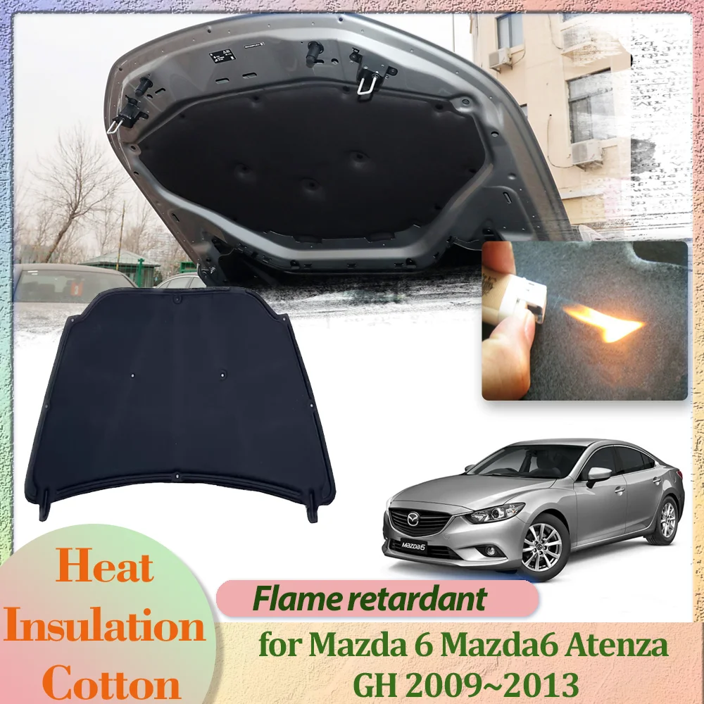 

Car Hood Engine Cover for Mazda 6 Mazda6 Atenza GH 2009~2013 2010 Insulation Cotton Soundproof Liner Thermal Heat Mat Accessorie