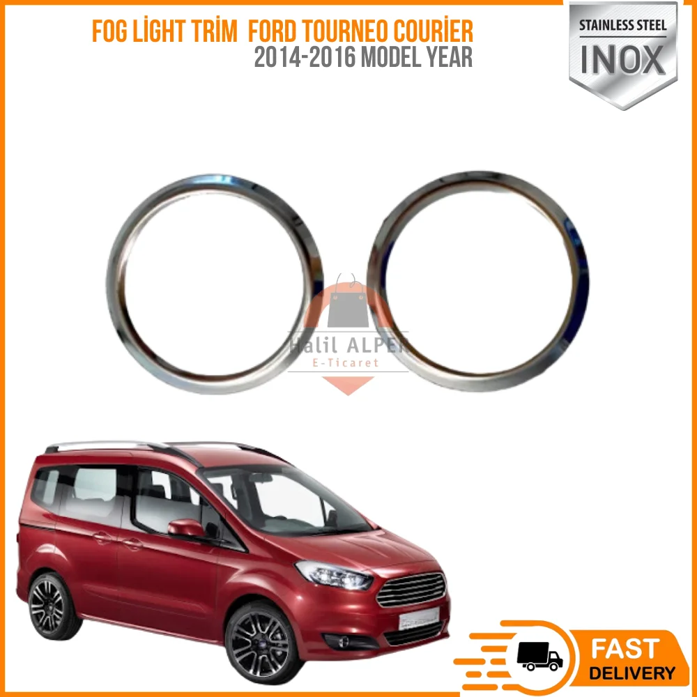 

For Stainless Steel Fog Light Trim Ford Tourneo Courier 2014-2016 Model Year Exterior Access For Transit Courier Vehicles