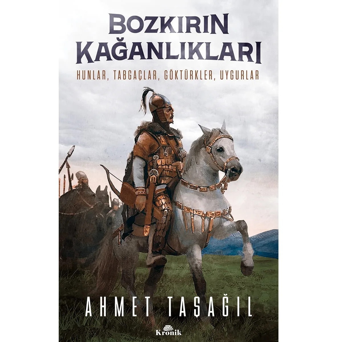 Steppe Empires: Huns, Tabgachs, Göktürks, Uyghurs by Ahmet Taşağıl Nomads, Ancient Turkish States, and Steppe Cultures