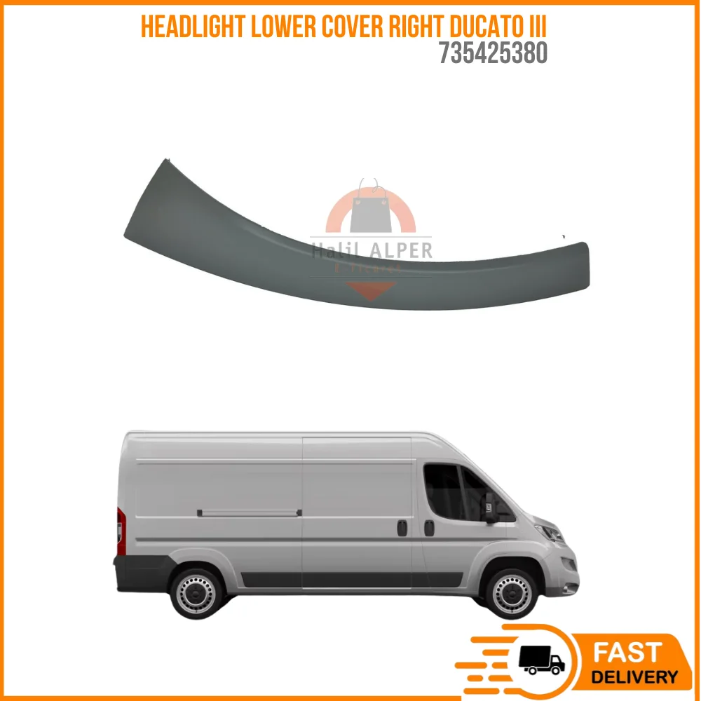 FOR HEADLIGHT LOWER COVER RIGHT DUCATO III OEM 735425380 SUPER QUALITY HIGH SATISFACTION REASONABLE PRICE FAST DELIVERY