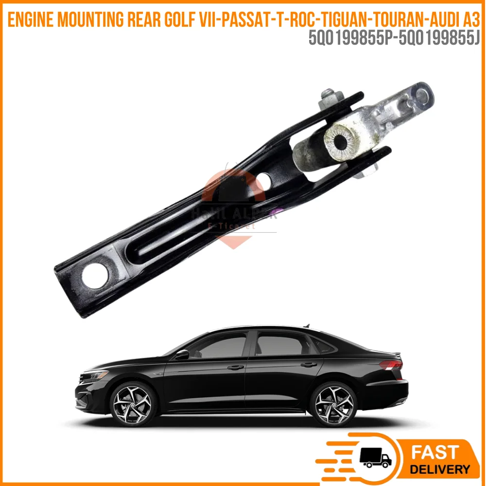 FOR ENGINE MOUNTING REAR V.W. GOLF VII-PASSAT-T-ROC-TIGUAN-TOURAN-AUDI A3 OEM 5Q0199855P-5Q0199855P-5Q0199855J SUPER QUALITY HIGH SATISFACT