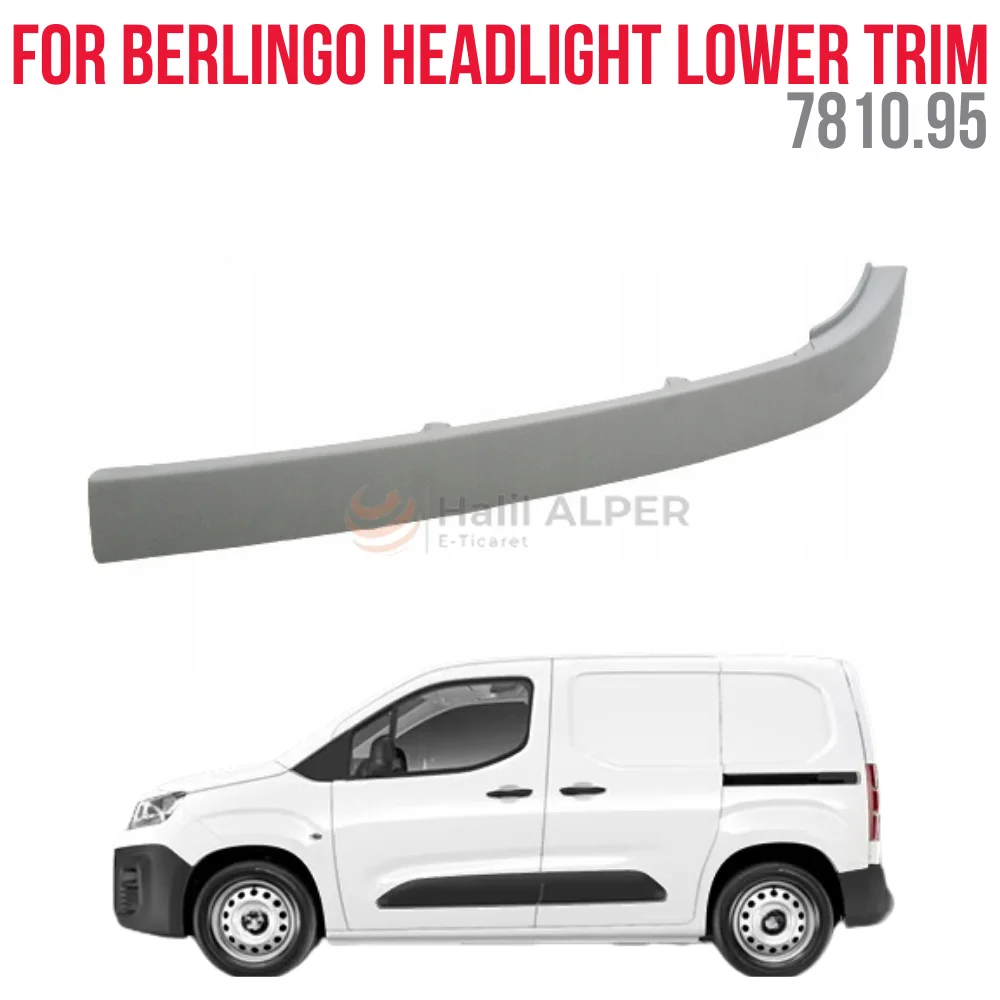 

FOR Partner Berlingo 97 - 03 Left Headlight Lower Trim OEM 7810.95 SUPER QUALITY HIGH SATISFACTION REASONABLE PRICE FAST DELIVER