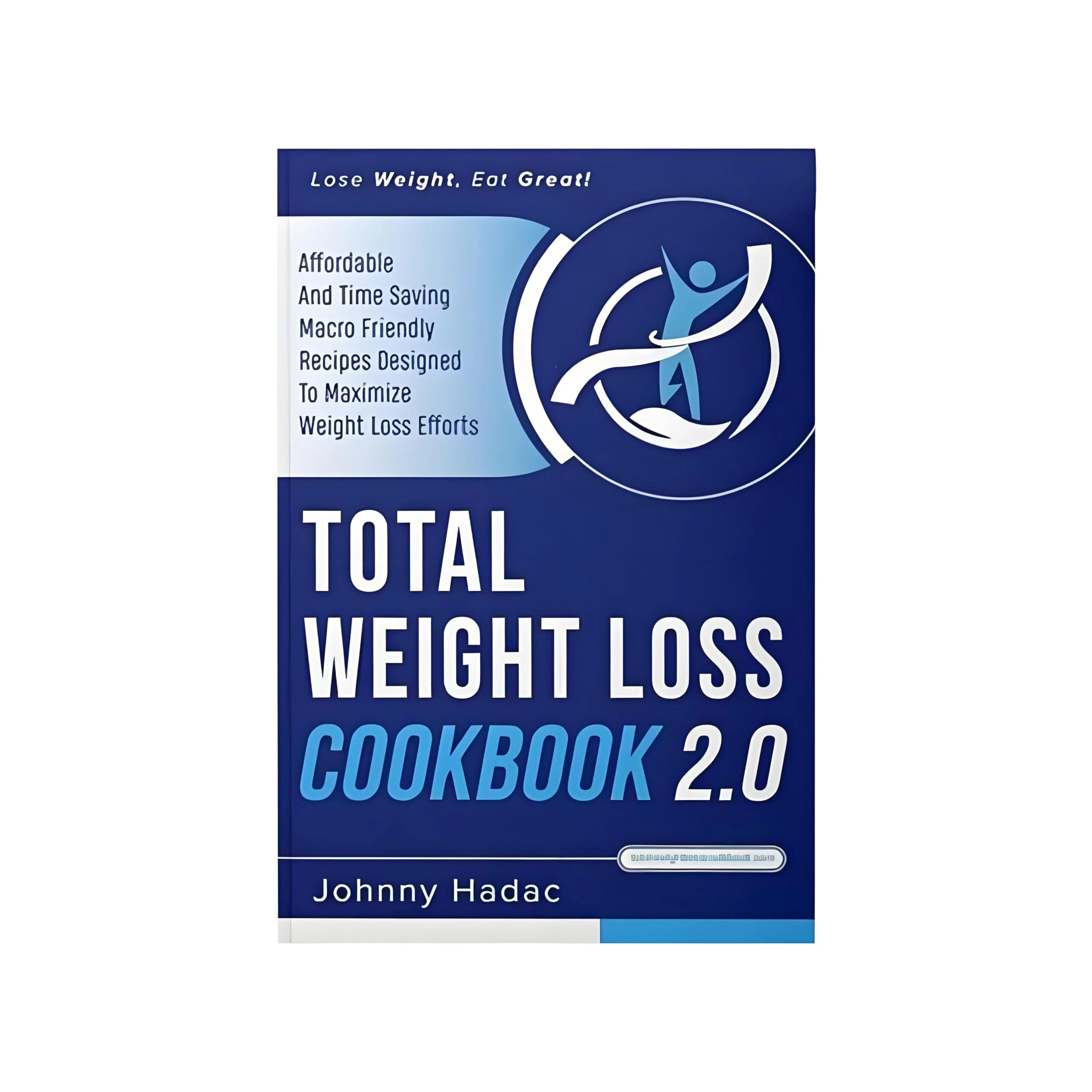 Total Weight Loss Cookbook 2.0 Weight Loss Comprehensive Guide Book, Recipes To Lose Weight The Healthy Way, Simple And Healthy Comprehensive Weight Loss Guide Book