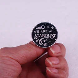 We Are All Stardust enamel lapel pins badge space stars buttons