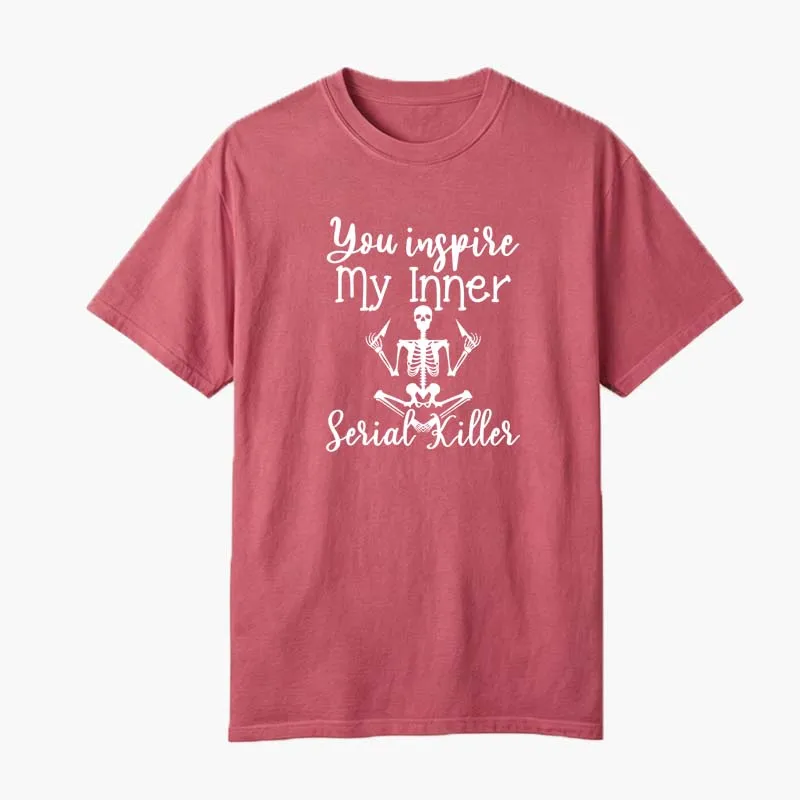 You Inspire My Inner Serial Killer T-Shirt Funny Halloween Skeleton Yoga Workout Top Sarcastic Unisex Adult Dark Humor Tee