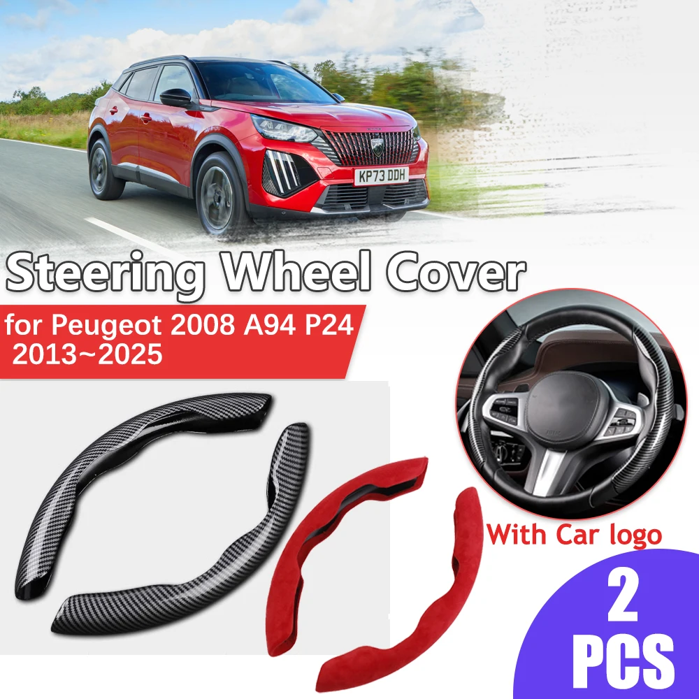 Car Steering Wheel Cover for Peugeot 2008 A94 P24 2013~2025 2014 2015 Anti-Slip Part Suede Leather Carbon Fiber Auto Accessories