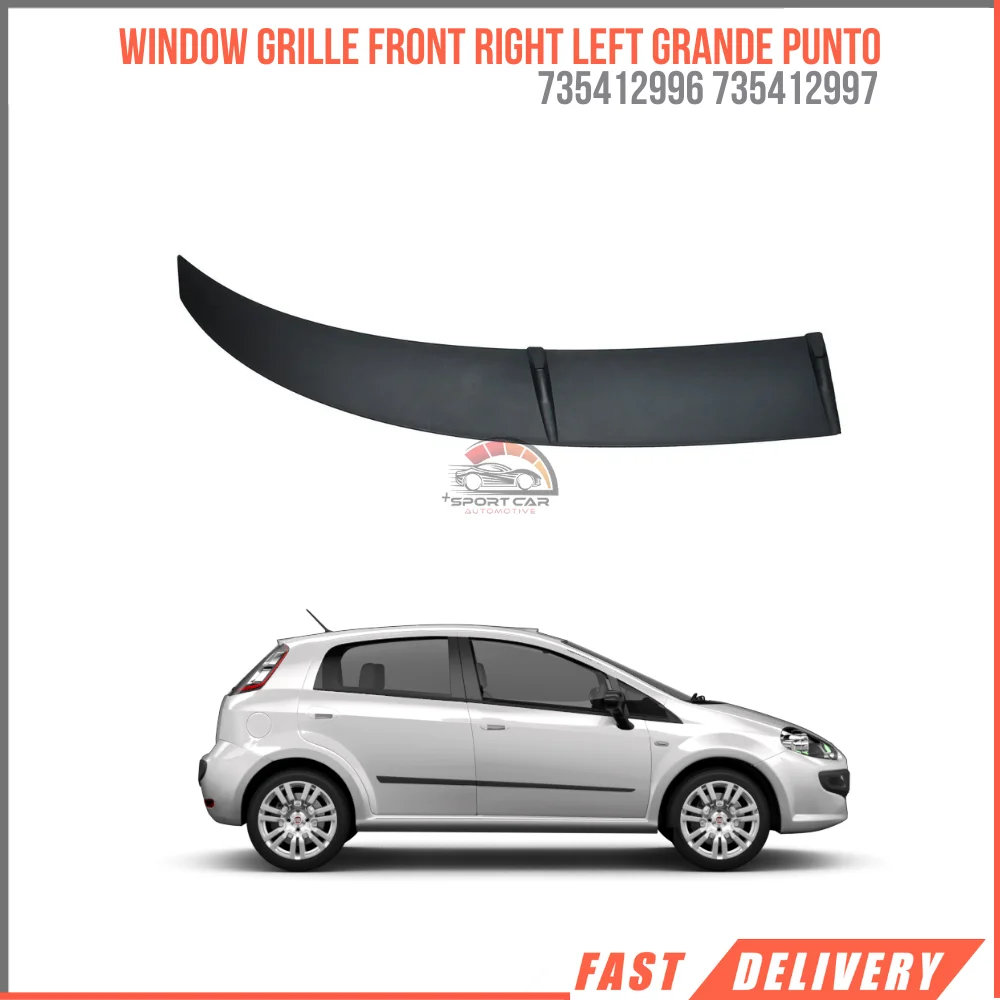 FOR WINDOW GRILLE FRONT RIGHT LEFT GRANDE PUNTO 735412996 735412997 REASONABLE PRICE FAST SHIPPING HIGH QUALITY VEHICLE PART