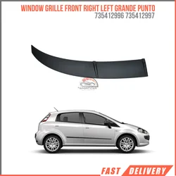 FOR WINDOW GRILLE FRONT RIGHT LEFT GRANDE PUNTO 735412996 735412997 REASONABLE PRICE FAST SHIPPING HIGH QUALITY VEHICLE PART