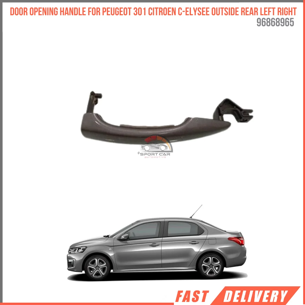 FOR DOOR OPENING HANDLE FOR PEUGEOT 301 CITROEN C-ELYSEE OUTSIDE REAR LEFT RIGHT 96868965 HIGH QUALITY CAR PARTS