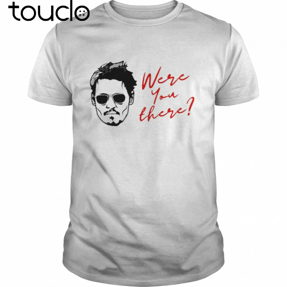 Were You There Johnny Depp Shirt Vintage Gift For Men Women Funny Tee