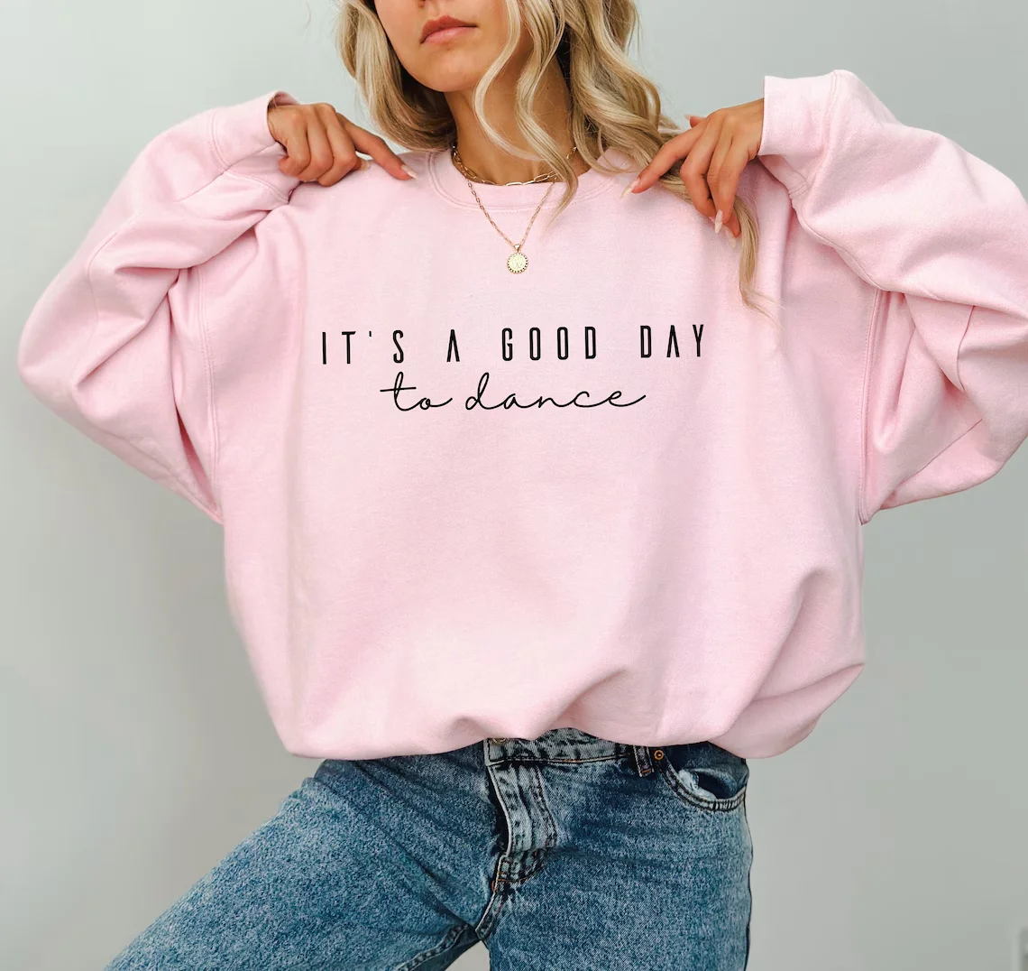 

Skuggnas It's A Good Day To Dance Slogan Sweatshirt Long Sleeved Fashion Sweater Gift For Mama Jumper Women Casual Sweater