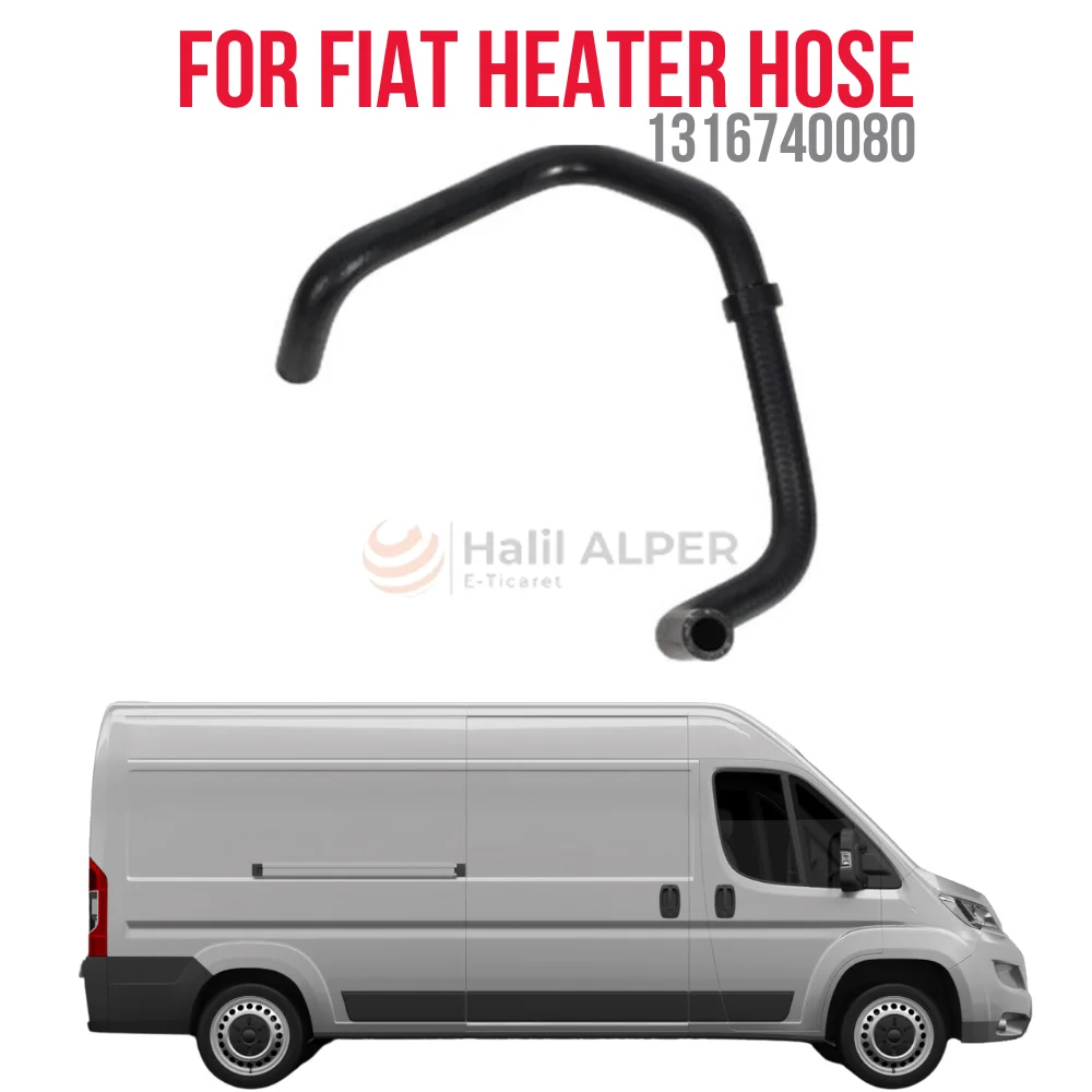 FOR HEATER HOSE DUCATO BOXER OEM 1316740080 PRICE SUPER QUALITY HIGH SATISFACTION AFFORDABLE PRICE FAST DELIVERY