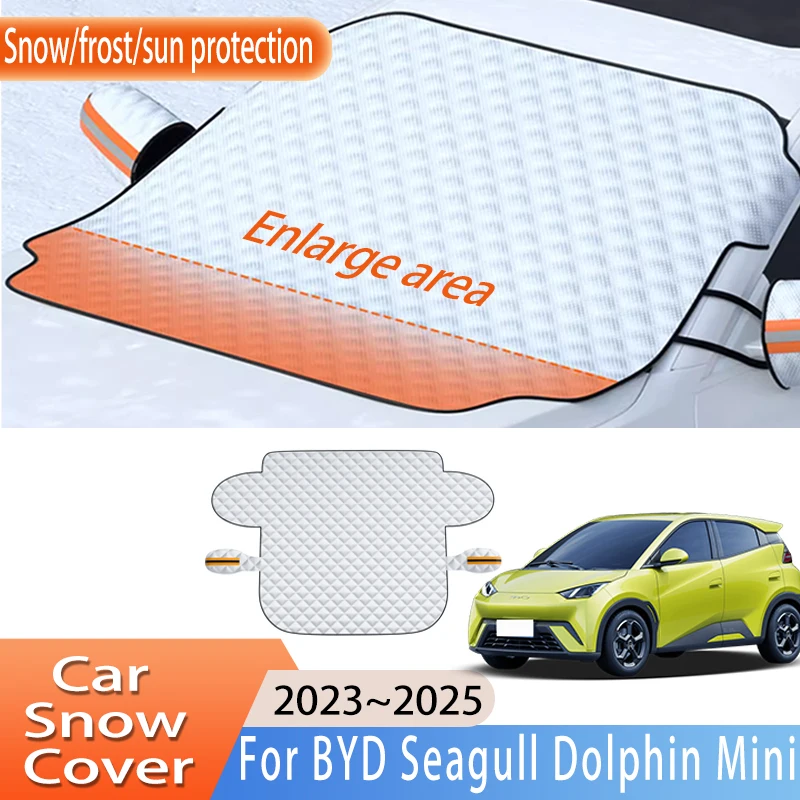 Car Accessories For BYD Seagull Dolphin Mini 2023~2025 Front Windscreen Snow Cover Ice Frost Sun Protector Waterproof Auto Parts