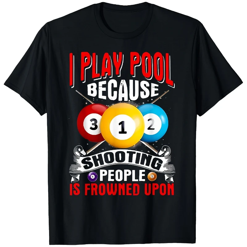 

Men'S Funny Billiards Graphic T-Shirt I Play Pool Because Shooting People Is Frowned Upon Saying Crew Neck Tee Soft Breathable C