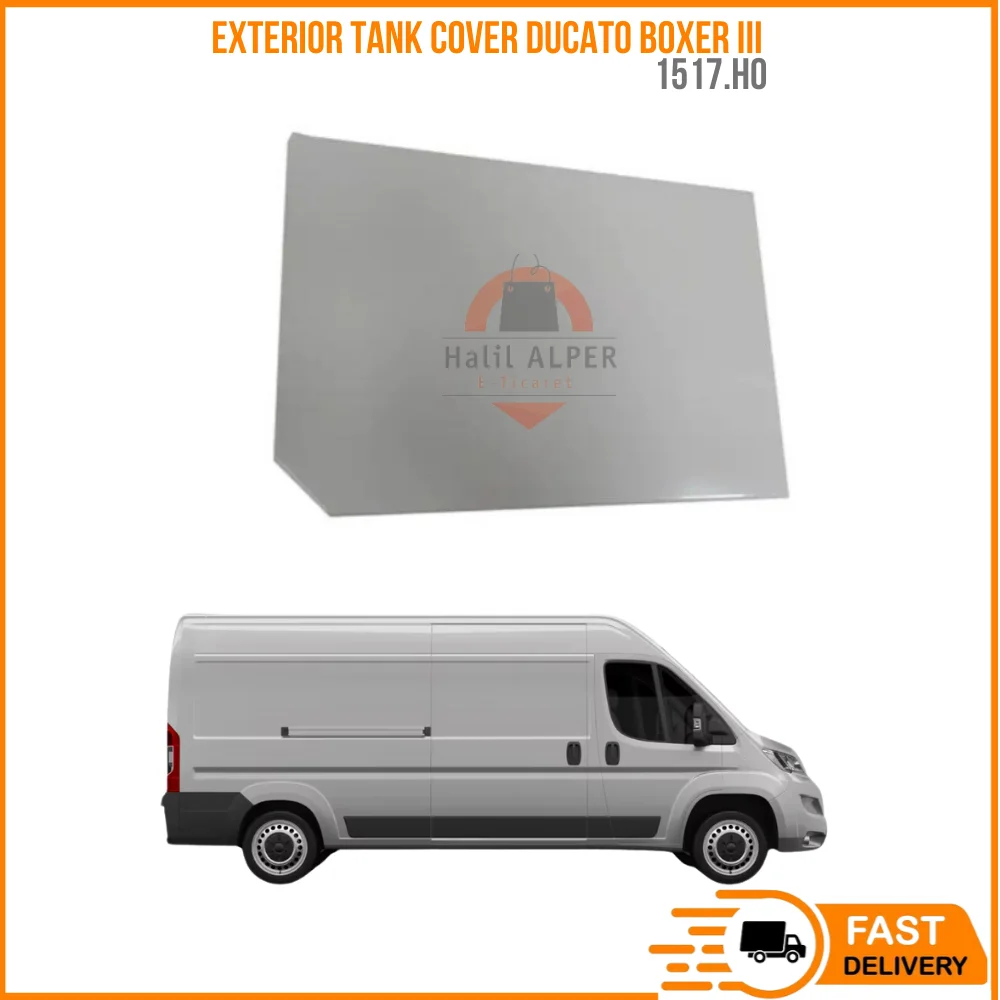 

FOR EXTERIOR TANK COVER DUCATO BOXER III OEM 1517.H0 SUPER QUALITY HIGH SATISFACTION REASONABLE PRICE FAST DELIVERY