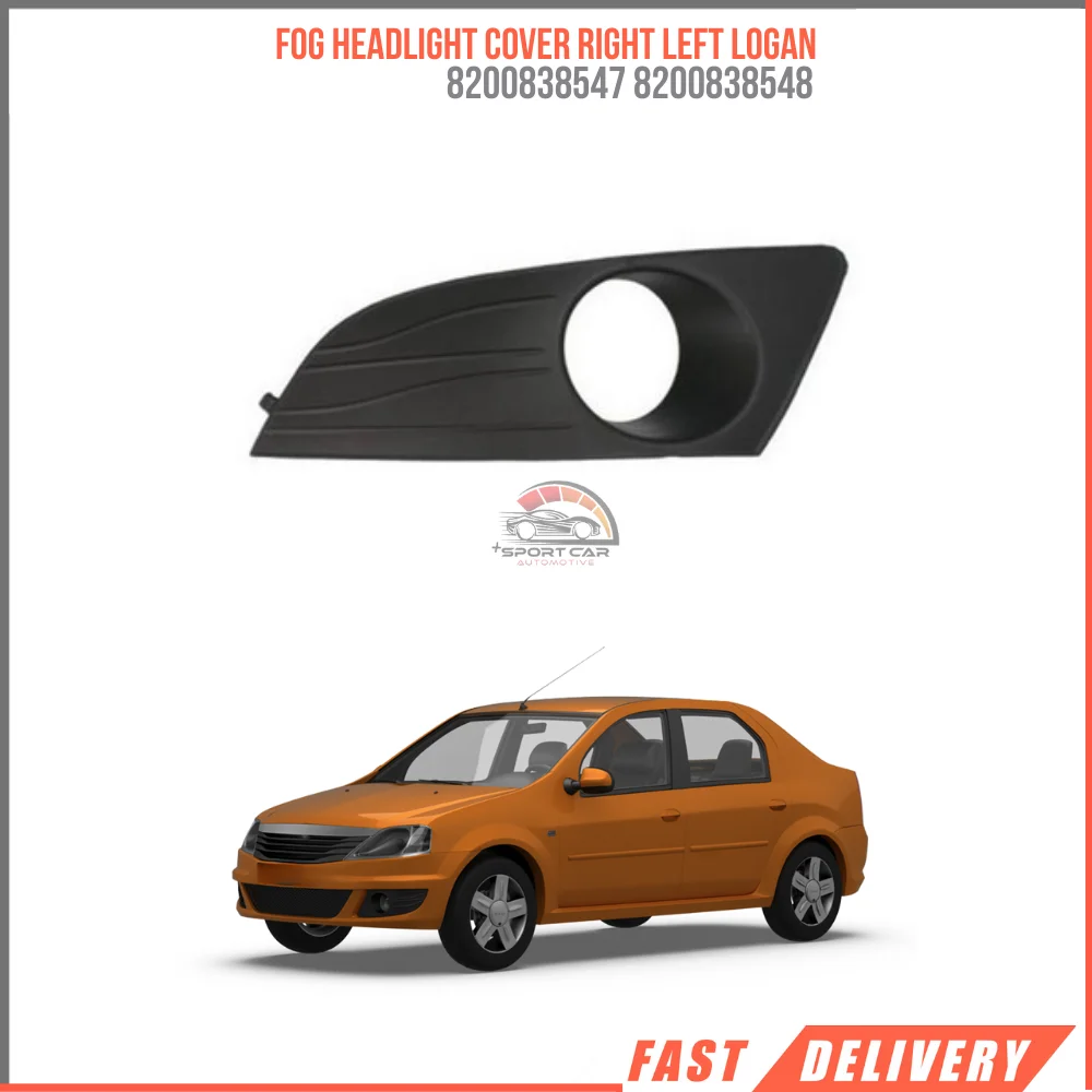 FOR FOG HEADLIGHT COVER RIGHT LEFT LOGAN 2008 8200838547 8200838548 REASONABLE PRICE HIGH QUALITY VEHICLE PARTS FAST SHIPPING