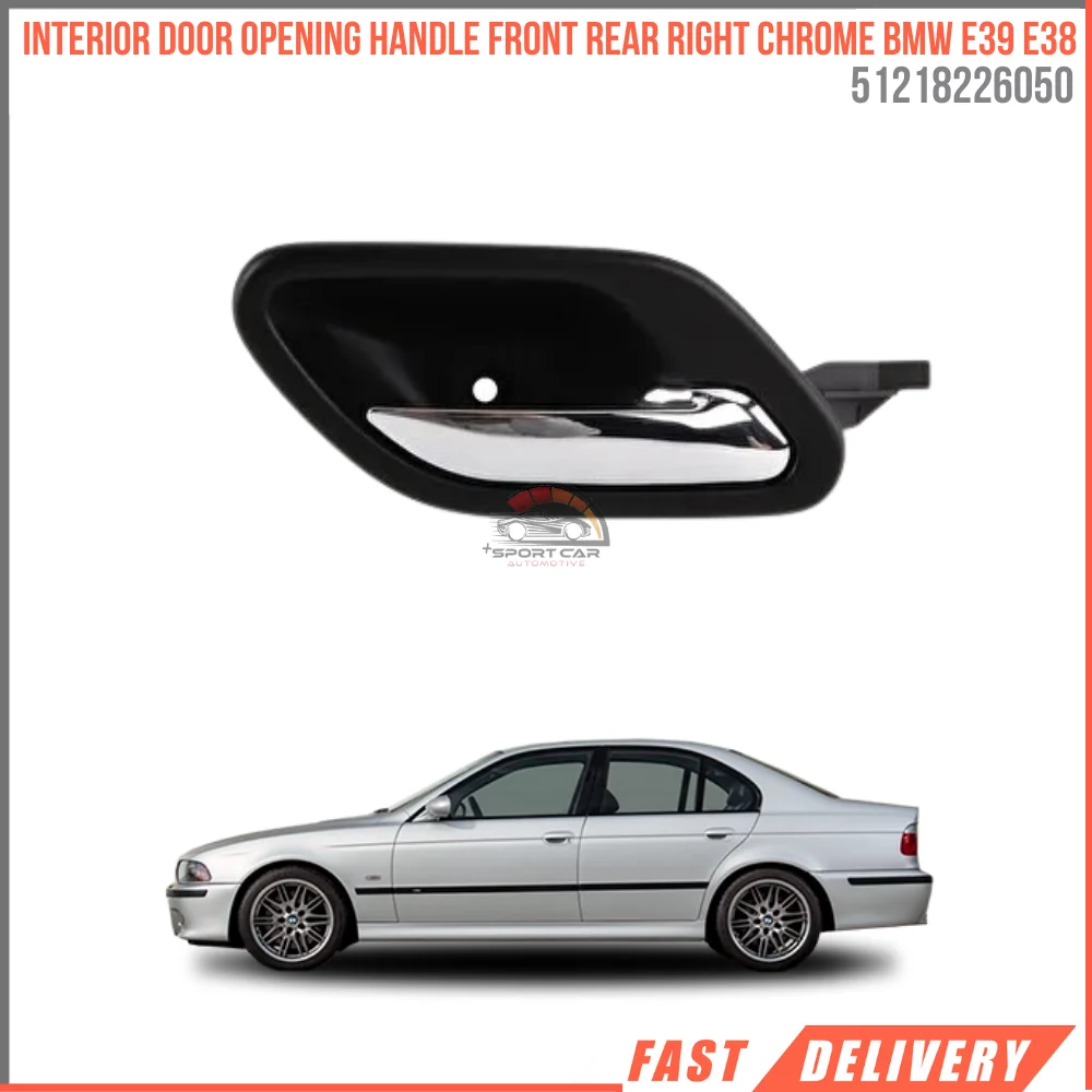 FOR INTERIOR DOOR OPENING HANDLE FRONT REAR RIGHT CHROME BMW E39 E38 51218226050 SUITABLE VEHICLE PARTS HIGH QUALITY