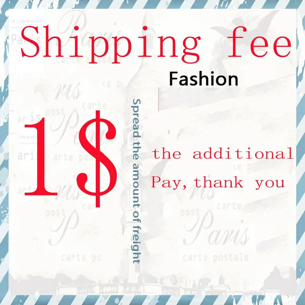 

$1 Additional Pay on Your Order for Price difference , Shipping Cost , Sample Cost ,Custom Costs