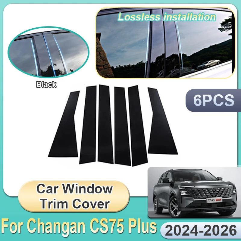 

6PCS For Changan CS75 Plus 4th MK4 2024 2025 2026 Car Window Trim Cover Gloss Black Mirror column sticker Decoration Accessories