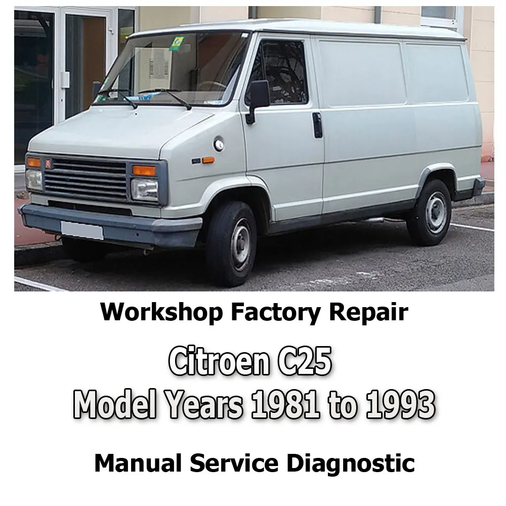 Citroen C25 Model 1981 to 1993 workshop factory repair manual service Automotive Diagnostic link Manual Car Vehicle Tool Auto