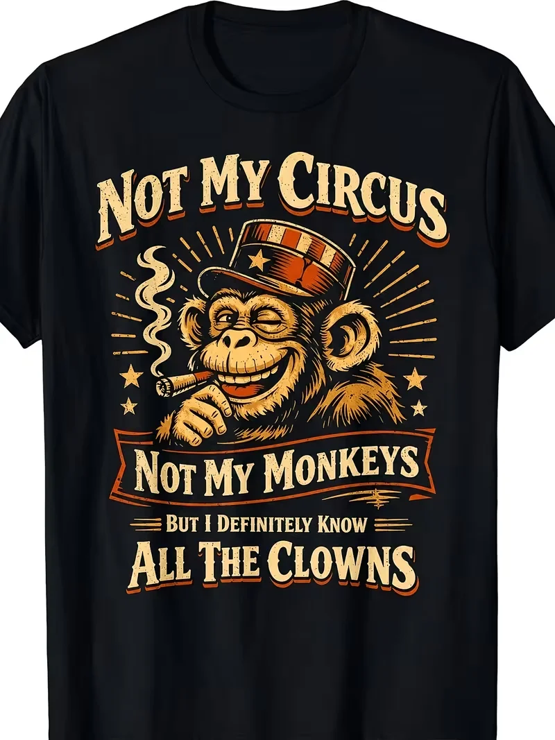 Big And Tall Men'S Crew Neck T-Shirt Not My Circus Not My Monkeys But I Know for All The Clowns Funny T-Shirt Holiday Gift Casual Outing 2026 New Style Lightweight And Comfortable Fabric Suitable for All Seasons Outdoor Sports, Plus Size