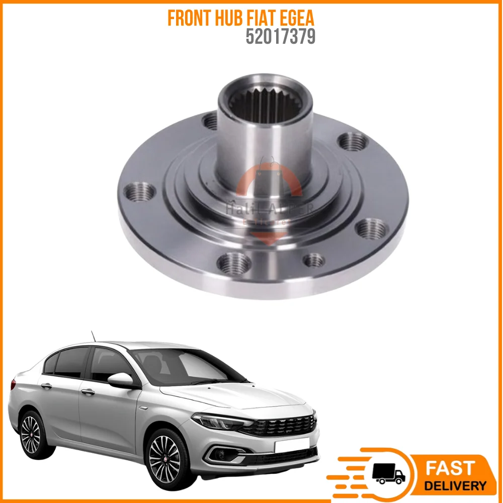 

For FRONT HUB FIAT EGEA 1.3-1.4-1.6 2015-... OEM 52017379 SUPER QUALITY HIGH SATISFACTION AFFORDABLE PRICE FAST DELIVERY