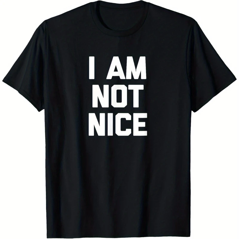 

I Am Not Nice Sarcastic Graphic T-Shirt for Men Pure Cotton Crew Neck Casual Tee with Bold White Print Comfort Fit Outdoor Cloth