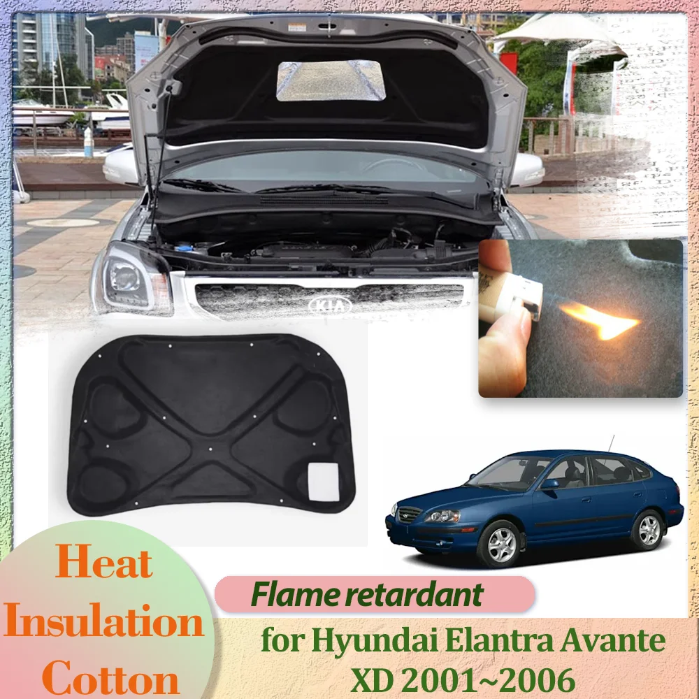 Car Hood Engine Cover for Hyundai Elantra Avante XD 2001~2006 2002 Insulation Liner Cotton Soundproof Trunk Heat Mat Accessorie