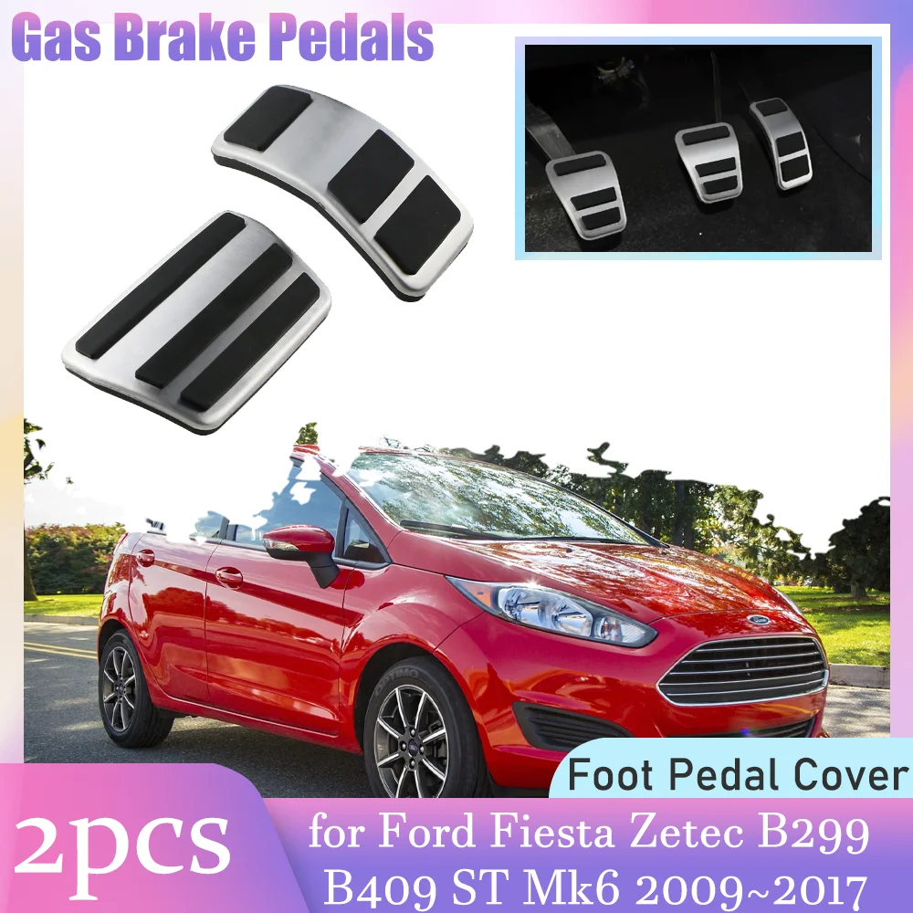 Car Gas Brake Pedals for Ford Fiesta Zetec B299 B409 ST Mk6 2009~2017 Anti-Slip Aluminum Alloy Foot Pedal Pad Cover Accessories