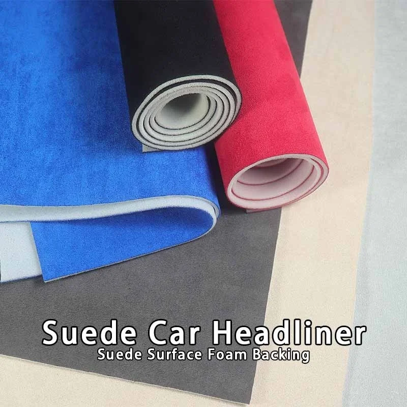 

Suede Auto Headliner Material Car Ceiling Fabric Car Roof Lining Repair Luxury Car Interior Fabric Foam Backed 200/300 x140cm