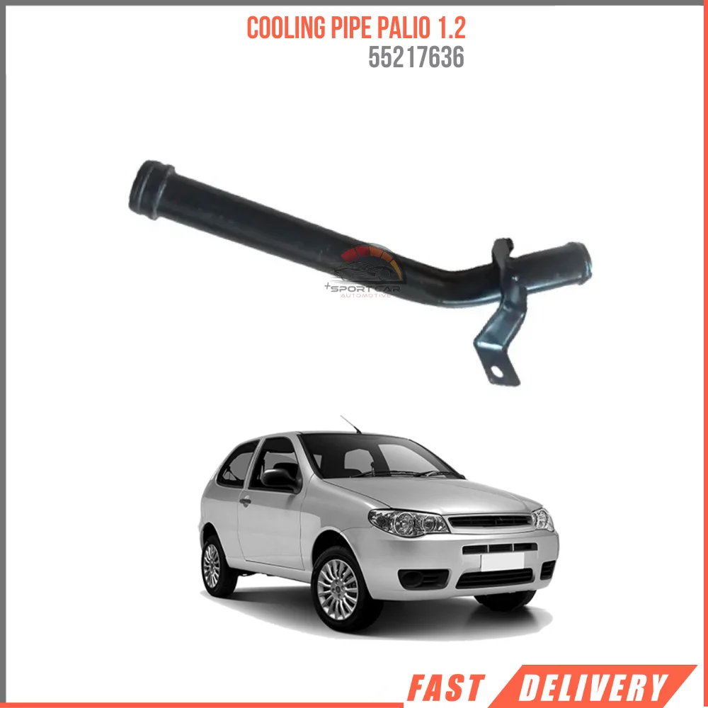 

FOR COOLING PIPE PALIO 1.2 55217636 REASONABLE PRICE HIGH QUALITY CAR PARTS SATISFACTION FAST SHIPPING