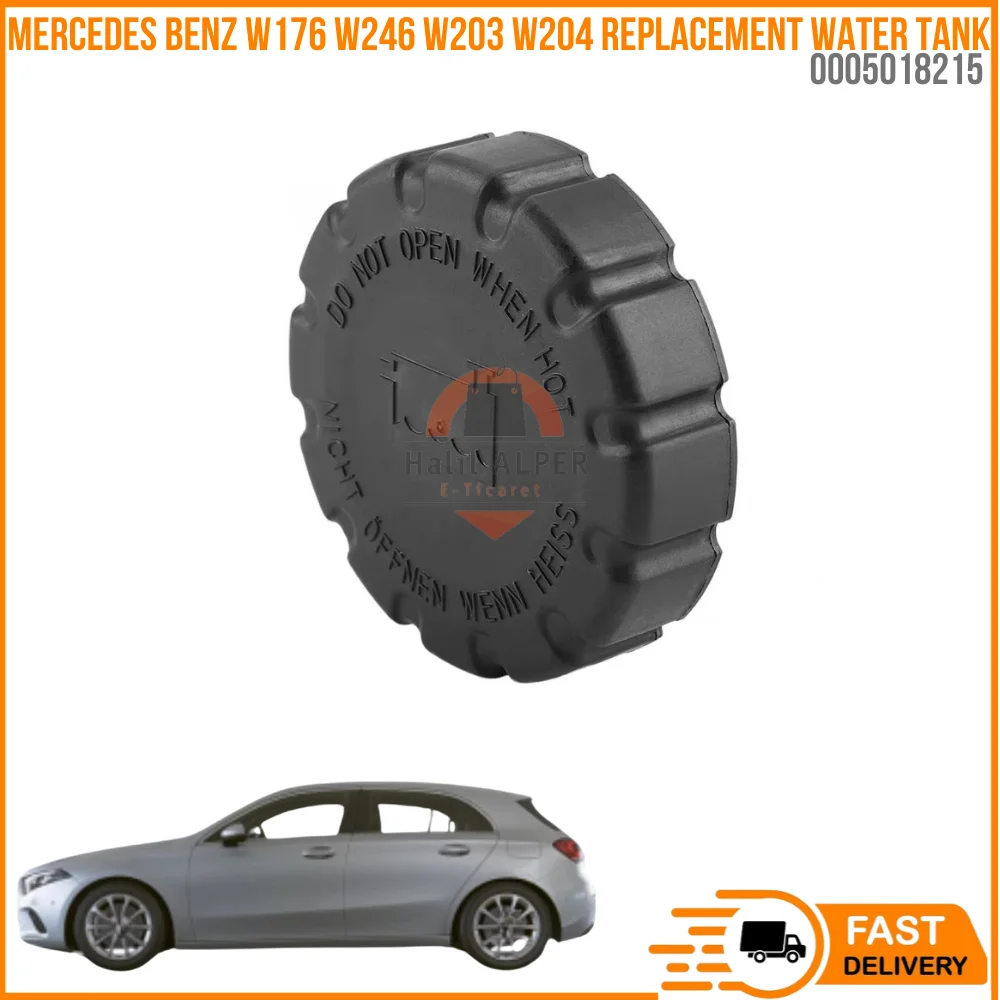 

For Mercedes Benz W176(12-18)-W246(12-18)-W203(00-17)-W204(07-14) Replacement Water Tank Cap Oem 0005018215 super quality