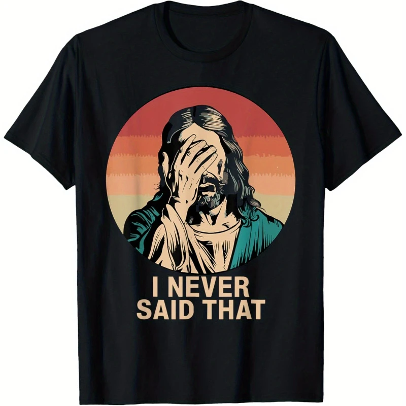 

Funny I Never Said That Or That Jesus Meme Christian T-Shirt Pure Cotton Streetwear Tee with Regular Fit Round Neck Graphic Prin