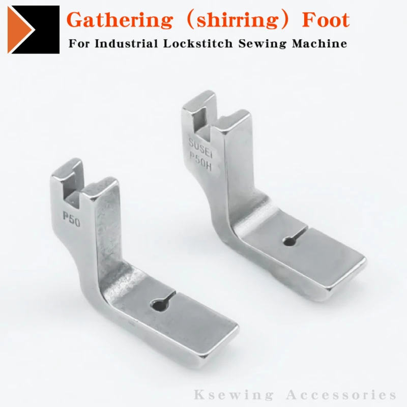 

P50 P50H P5 P5W Gathering（shirring）Foot For Industrial Lockstitch Sewing Machine Use For Thin/Medium/heavy/Double Layer Fabric