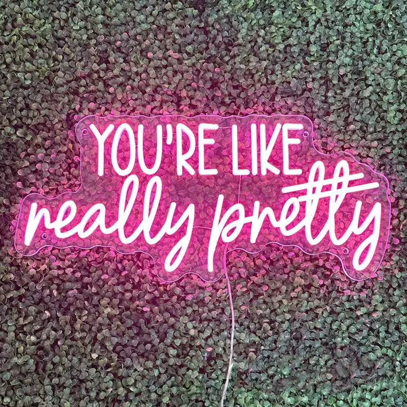 You're Like Really Pretty Neon Sign,Custom Led Neon Light for Girls Room,Woman Power Light Sign, Salon Room Decor, Gift for Her