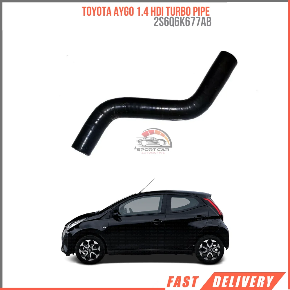 

FOR TOYOTA AYGO 1.4 HDI 2S6Q6K677AB TURBO PIPE AFFORDABLE PRICE HIGH QUALITY CAR PARTS DURABLE SATISFACTION