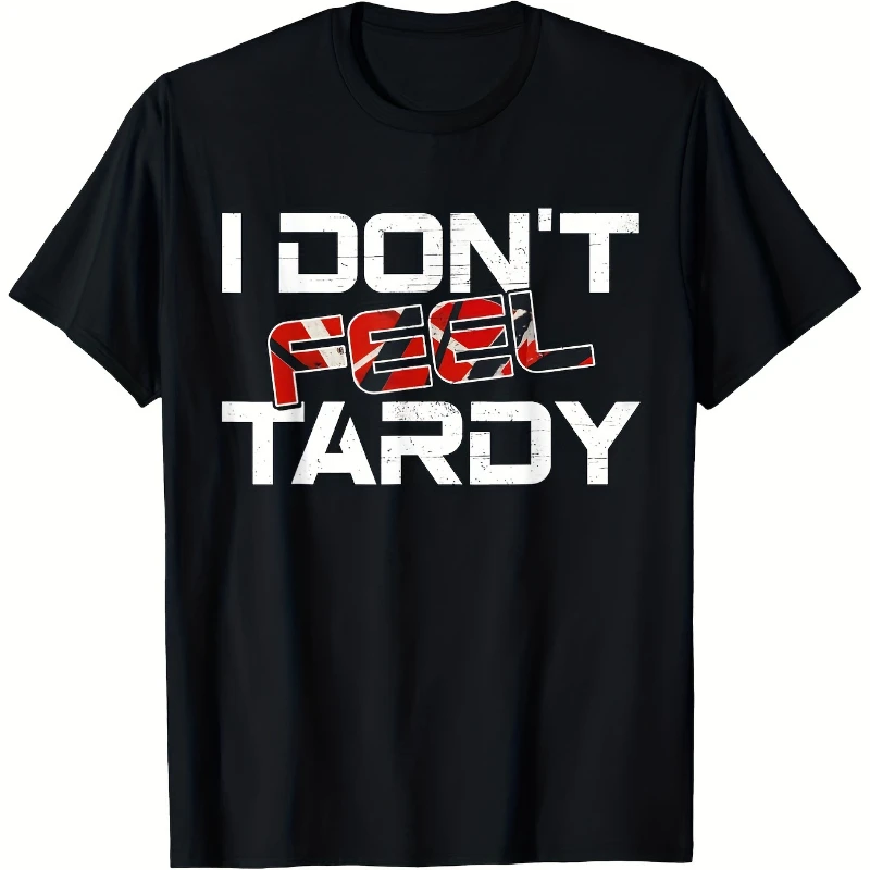 

I Don't Feel Tardy Vintage Graphic T-Shirt Retro Pure Cotton Comfort Fit S-5XL Classic Round Neck Short Sleeve Casual Funny Stat