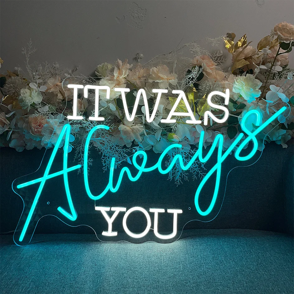 

Custom Neon Sign It Was Always You LED Neon Sign Wedding Neon Sign Engagement Anniversary Gift Wedding Neon Light Home Decor